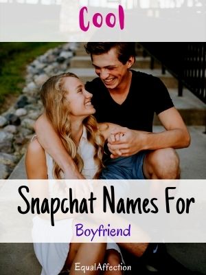 Cool Snapchat Names For Boyfriend